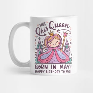 This Queen Was Born In May Happy Birthday To Me Mug